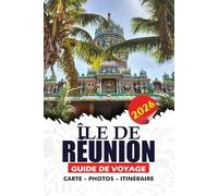 ÎLE DE RÉUNION GUIDE DE VOYAGE 2026: Planifiez votre voyage avec confiance, itinéraires, randonnées volcaniques, plages, culture locale, cuisine et conseils essentiels