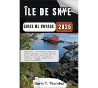 Île de Skye Guide de voyage: Découvrez les merveilles uniques de cette destination, avec des conseils locaux détaillés et des aperçus culturels pour ... de guides de voyage Histoires de voyageurs)