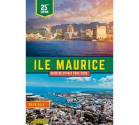 ÎLE MAURICE GUIDE DE VOYAGE 2025-2026: Découvrez les riches traditions de l'île Maurice, ses festivals dynamiques et la vie locale au-delà des plages