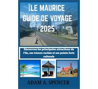 ÎLE MAURICE GUIDE DE VOYAGE 2025 (Voyagez avec Adam Guides de voyage complets)