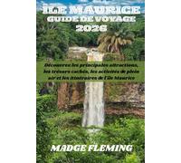 ÎLE MAURICE GUIDE DE VOYAGE 2026: Découvrez les principales attractions, les trésors cachés, les activités de plein air et les itinéraires de l'île Maurice
