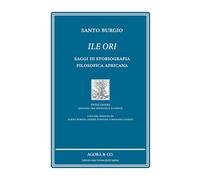 Ile Ori. Saggi di storiografia filosofica africana (Intelligere. Mediare tra identità e alterità)