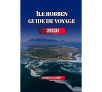 ÎLE ROBBEN GUIDE DE VOYAGE 2026: Accès au ferry du Cap, visites de prisons et planification des visiteurs