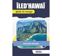 ÎLED'HAWAÏ Guide de voyage 2026: Compagnon de voyage complet avec des cartes faciles à utiliser, des restaurants sélectionnés, des lieux populaires ... apnée et des conseils pratiques de sécurité.