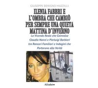 ILENIA FABBRI E L’OMBRA CHE CAMBIÒ PER SEMPRE UNA QUIETA MATTINA D’INVERNO: La Vicenda Reale che Coinvolse Claudio Nanni e Pierluigi Barbieri tra Rancori Familiari e Indagini che Portarono alla Verità