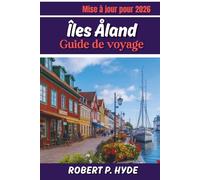 ÎLES ÅLAND GUIDE DE VOYAGE 2026: Itinéraires complets, conseils d'initiés, plages, villages et planification budgétaire pour une escapade grecque parfaite