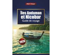 Îles Andaman et Nicobar Guide de voyage 2026: Explorez les plages de l'Inde, les aventures à Havelock, la plongée sous-marine, la plongée en apnée, ... la cuisine locale et des conseils pratiques