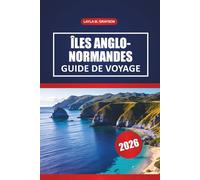 Îles Anglo-Normandes Guide De Voyage 2026: Découvrez les meilleures plages, les sentiers de randonnée, les sites fauniques et les conseils essentiels sur les îles