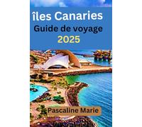 îles Canaries Guide de voyage 2025: Explorez des paysages intacts, une culture vibrante, des expériences familiales et des joyaux cachés moins connus
