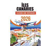 ÎLES CANARIES GUIDE DE VOYAGE 2026: Découvrez des plages magnifiques, des paysages volcaniques, une culture riche et des sites incontournables.