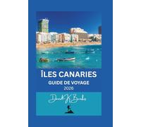 ÎLES CANARIES GUIDE DE VOYAGE 2026: Principales attractions, plages, randonnées, culture, gastronomie et conseils pratiques pour tous les voyageurs (World Atlas Guides)
