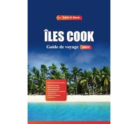 Îles Cook Guide de voyage 2025: Découvrez des plages cachées, des conseils d'initiés et des activités incontournables pour une aventure ultime dans le Pacifique Sud