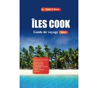 Îles Cook Guide de voyage 2025: Découvrez des plages cachées, des conseils d'initiés et des activités incontournables pour une aventure ultime dans le Pacifique Sud