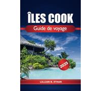 Îles Cook Guide de voyage 2025: Explorez les plages du Pacifique Sud, les attractions incontournables, les conseils d'initiés et les activités d'aventure en Océanie