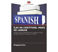 ÎLES DE CERTITUDE, MERS DE LANGUE: Naviguer dans l'enseignement de l'espagnol langue étrangère (ELE) par la pensée complexe