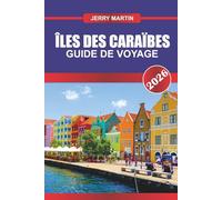 ÎLES DES CARAÏBES GUIDE DE VOYAGE 2026: Découvrez des joyaux cachés, des monuments historiques, des conseils de voyage et des expériences de vacances inoubliables