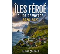 ÎLES FÉRÉENNES GUIDE DE VOYAGE 2026-2027: Votre compagnon de l'Atlantique Nord pour randonner sur les falaises, admirer les cascades, observer les macareux et organiser votre road trip nordique