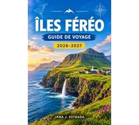 ÎLES FÉRÉO GUIDE DE VOYAGE 2026-2027: Explorez les sentiers côtiers, les villages de pêcheurs, les tunnels sous-marins et les colonies de macareux.