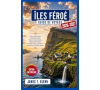 Îles Féroé Guide de voyage 2026-2027: Une escapade dans l'Atlantique Nord : falaises spectaculaires, villages pittoresques, héritage viking, aventures en plein air et culture locale.