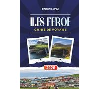 ÎLES FÉROÉ GUIDE DE VOYAGE 2026: Découvrez des joyaux cachés, des monuments historiques, des conseils de voyage et des vacances inoubliables