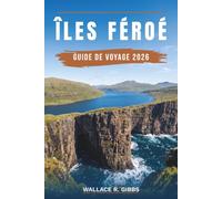ÎLES FÉROÉ GUIDE DE VOYAGE 2026: Tórshavn, Mykines, Múlafossur et le phare de Kallur, avec itinéraires, observation des macareux, randonnée et où loger