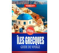 ÎLES GRECQUES GUIDE DE VOYAGE 2026: Conseils essentiels pour explorer les plages et les villes côtières de la Méditerranée