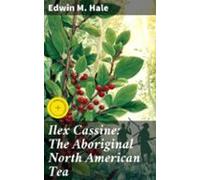 Ilex Cassine: The Aboriginal North American Tea (ebook)