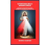 ILFONTANA DELLA MISERICORDIA: Una novena di nove giorni sulla Divina Misericordia, una guida alla guarigione, al perdono e all'incommensurabile grazia di Dio. (Italian Translation)