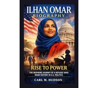 ILHAN OMAR BIOGRAPHY: Rise To Power - The Inspiring Journey Of A Refugee Who Made History In U.S. Politics