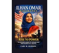 ILHAN OMAR BIOGRAPHY: Rise To Power - The Inspiring Journey Of A Refugee Who Made History In U.S. Politics