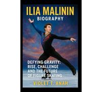 Ilia Malinin Biography: Defying Gravity: Rise, Challenge, and the Future of Figure Skating
