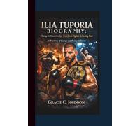 ILIA TUPORIA BIOGRAPHY: Chasing the Championship - From Street Fighter to Boxing Star (A True Story of Courage and Boxing Brilliance)