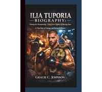 ILIA TUPORIA BIOGRAPHY: Chasing the Championship - From Street Fighter to Boxing Star (A True Story of Courage and Boxing Brilliance)