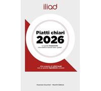 Iliad. Piatti chiari 2026. La guida trasparente che mette a tavola tutti i palati