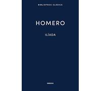Ilíada. Homero: 001 (Biblioteca Clásica Gredos)
