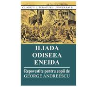 Iliada. Odiseea. Eneida. Repovestite Pentru Copii