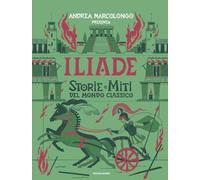 Iliade. Storie e miti del mondo classico (Divulgazione)