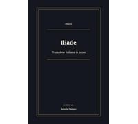 Iliade: Traduzione italiana in prosa (Avventure epiche)