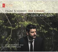 Ilker Arcayürek - Franz Schubert: Der Einsame