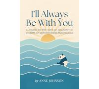 I'll Always Be With You: Clinging to the Hope of Jesus in the Storms of Motherhood and PANDAS
