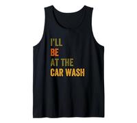 I'Ll Be At The Car Wash Retro Vintage Texto Camiseta sin Mangas