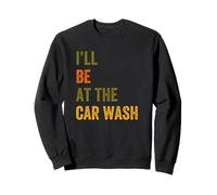 I'Ll Be At The Car Wash Retro Vintage Texto Sudadera