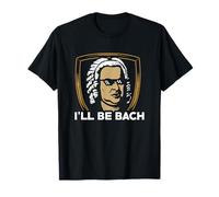 I'll Be Bach - Camiseta divertida para músico de música clásica Camiseta
