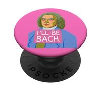 I'Ll be Bach Funny Classic Compositor Diseño PopSockets PopGrip Adhesivo