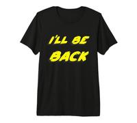 I'Ll be Back | 80's 1980's 1990's Movie Quote 90's Camiseta Premium