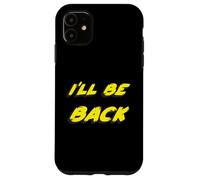 I'Ll be Back | 80's 1980's 1990's Movie Quote 90's Carcasa para iPhone 11