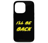 I'Ll be Back | 80's 1980's 1990's Movie Quote 90's Carcasa para iPhone 13 Pro