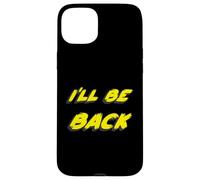 I'Ll be Back | 80's 1980's 1990's Movie Quote 90's Carcasa para iPhone 15 Plus