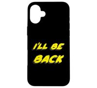 I'Ll be Back | 80's 1980's 1990's Movie Quote 90's Carcasa para iPhone 16 Plus