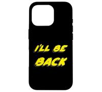 I'Ll be Back | 80's 1980's 1990's Movie Quote 90's Carcasa para iPhone 16 Pro